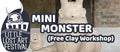 Mini Monster | Free Clay Workshop | Sunday 6th September | 9am-5pm