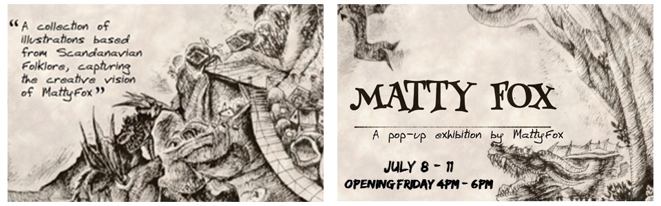 MATTYFOX EXHIBITION JULY 8 to 11